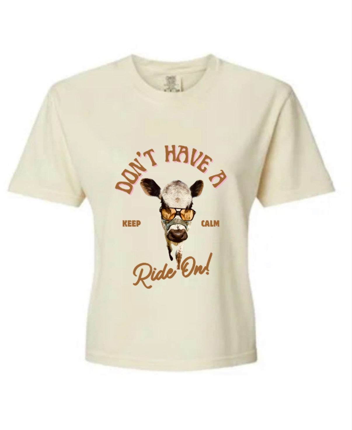 Womens “don’t have a cow, stay calm ride on”